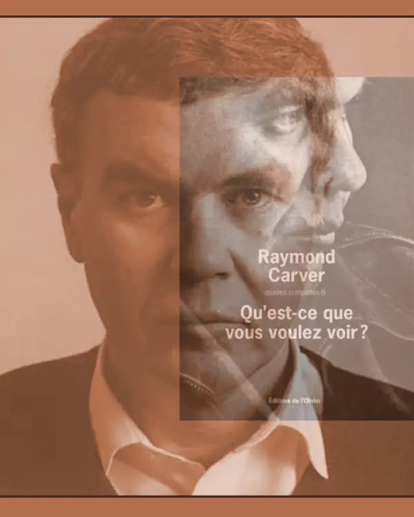 Couverture Raymond Carver Qu'est-ce que vous voulez voir