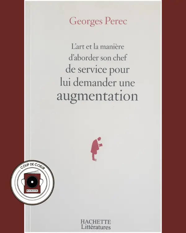 Couverture Georges Perec L'art et la manière d'aborder son chef de service pour lui demander une augmentation